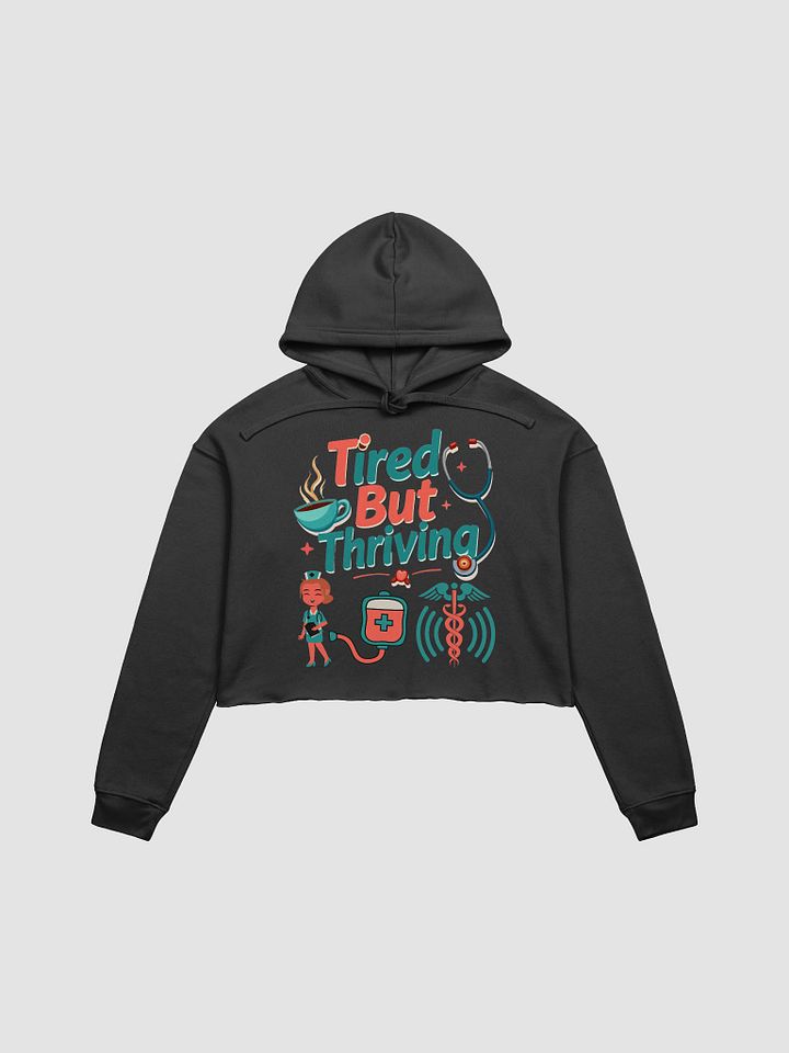 Tired But Thriving Medical Crop Hoodie product image (2)