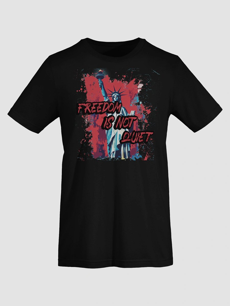 Freedom Is Not Quiet T-Shirt - Unisex Bella + Canvas product image (70)
