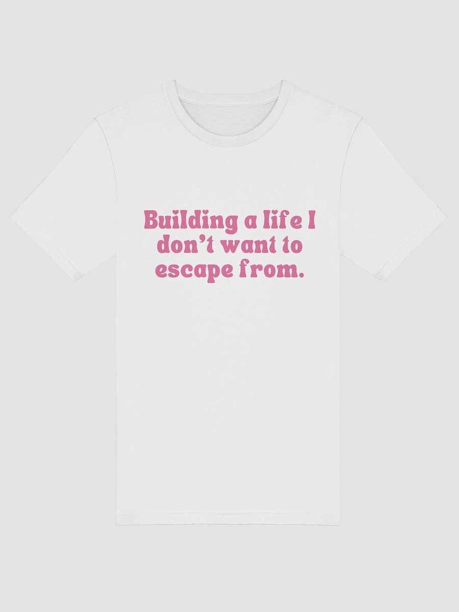 Building a Life I Don’t Want to Escape From – Aesthetic White Bella+Canvas T-Shirt product image (5)