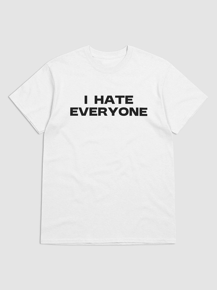 I HATE EVERYONE T-Shirt product image (1)