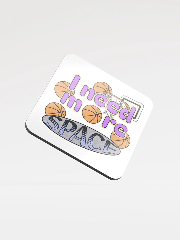 I Need More Space Basketball Swish & Protect Coaster product image (2)
