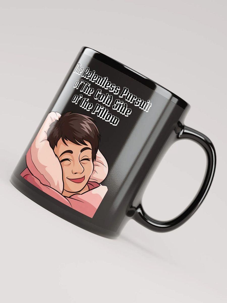 The Relentless Pursuit of The Cold Side of The Pillow Black Mug product image (7)