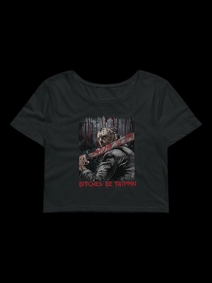 Bitches Be Trippin Jason Vorhees Crop product image (1)