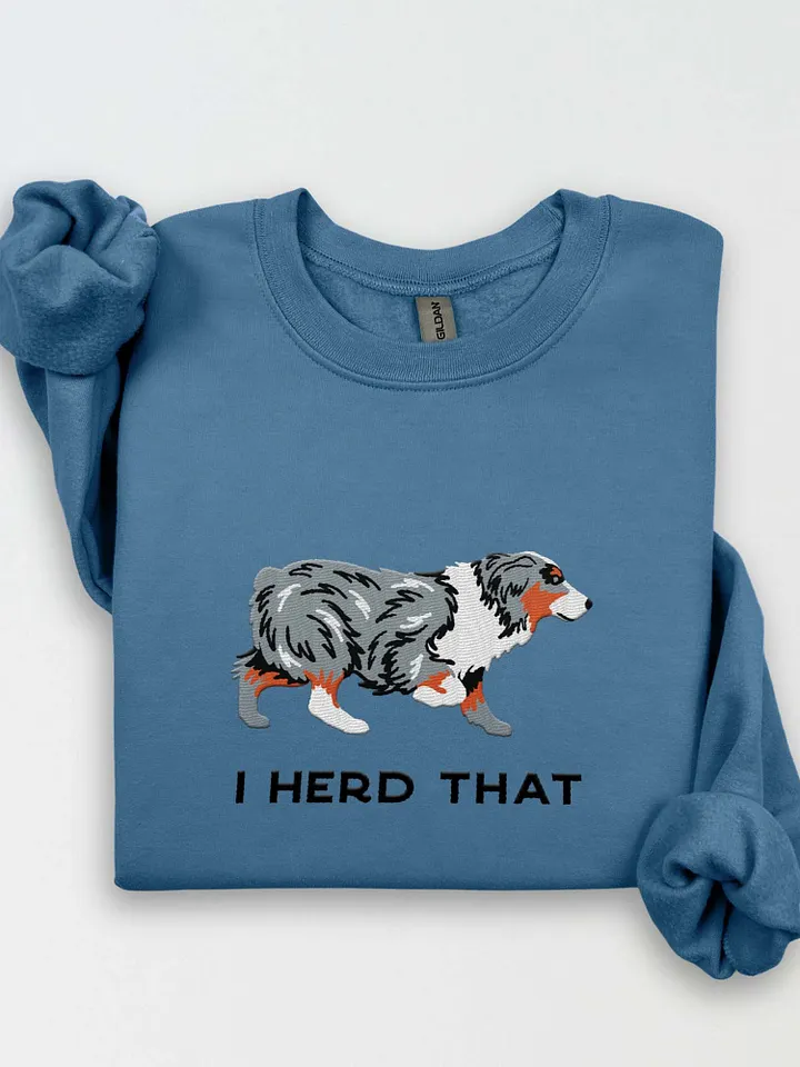 I Herd That Sweatshirt (Embroidered) of an Australian Shepherd(Blue Merle) product image (1)