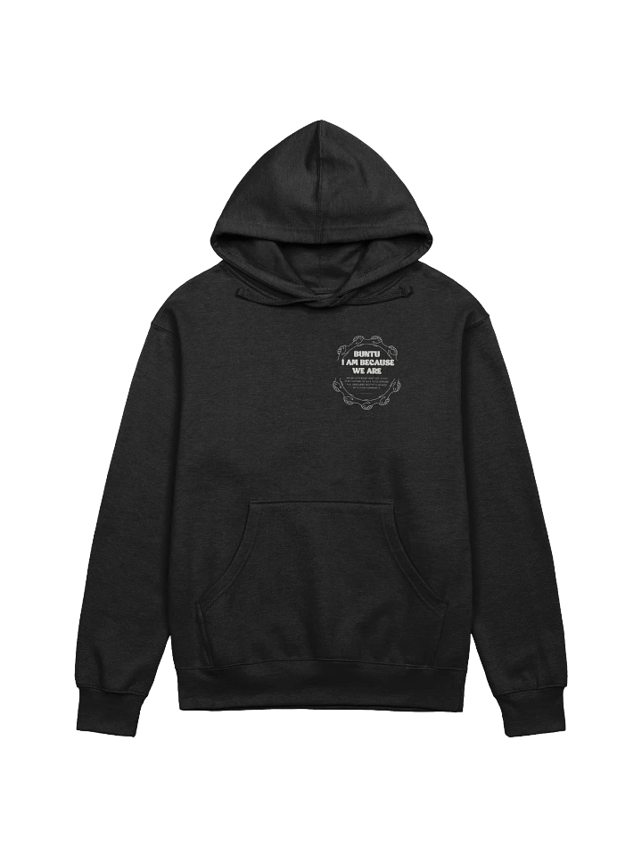Ubuntu I Am Because We Are Unisex Hoodie – Celebrate Community & Connection product image (1)