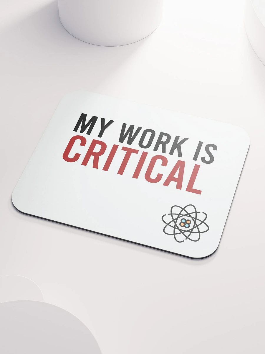 My Work is Critical Mousepad product image (3)