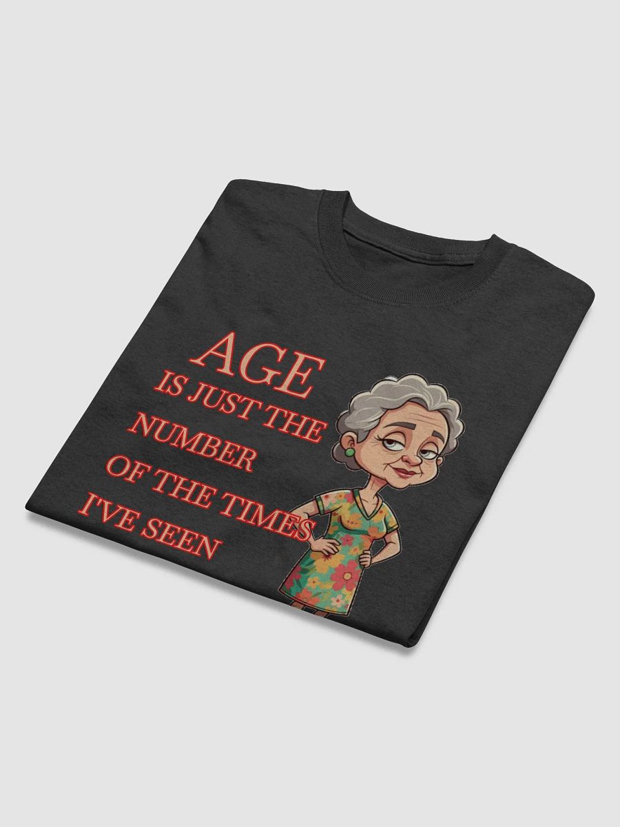 Age is Just the Number of The Times I’ve Seen It All! product image (4)
