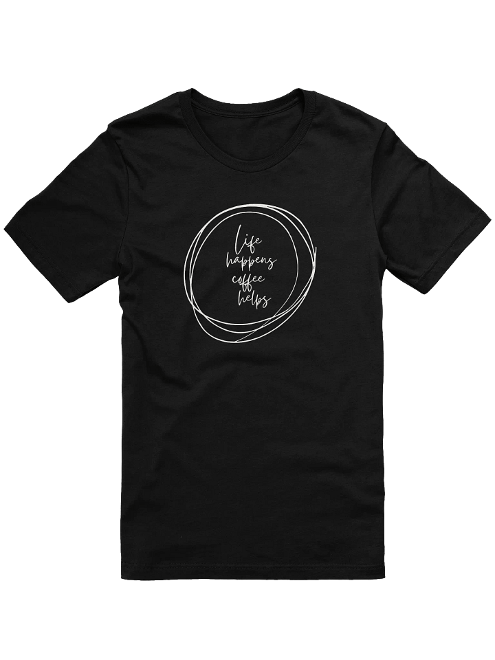 Life Happens Coffee Helps T-Shirt product image (7)