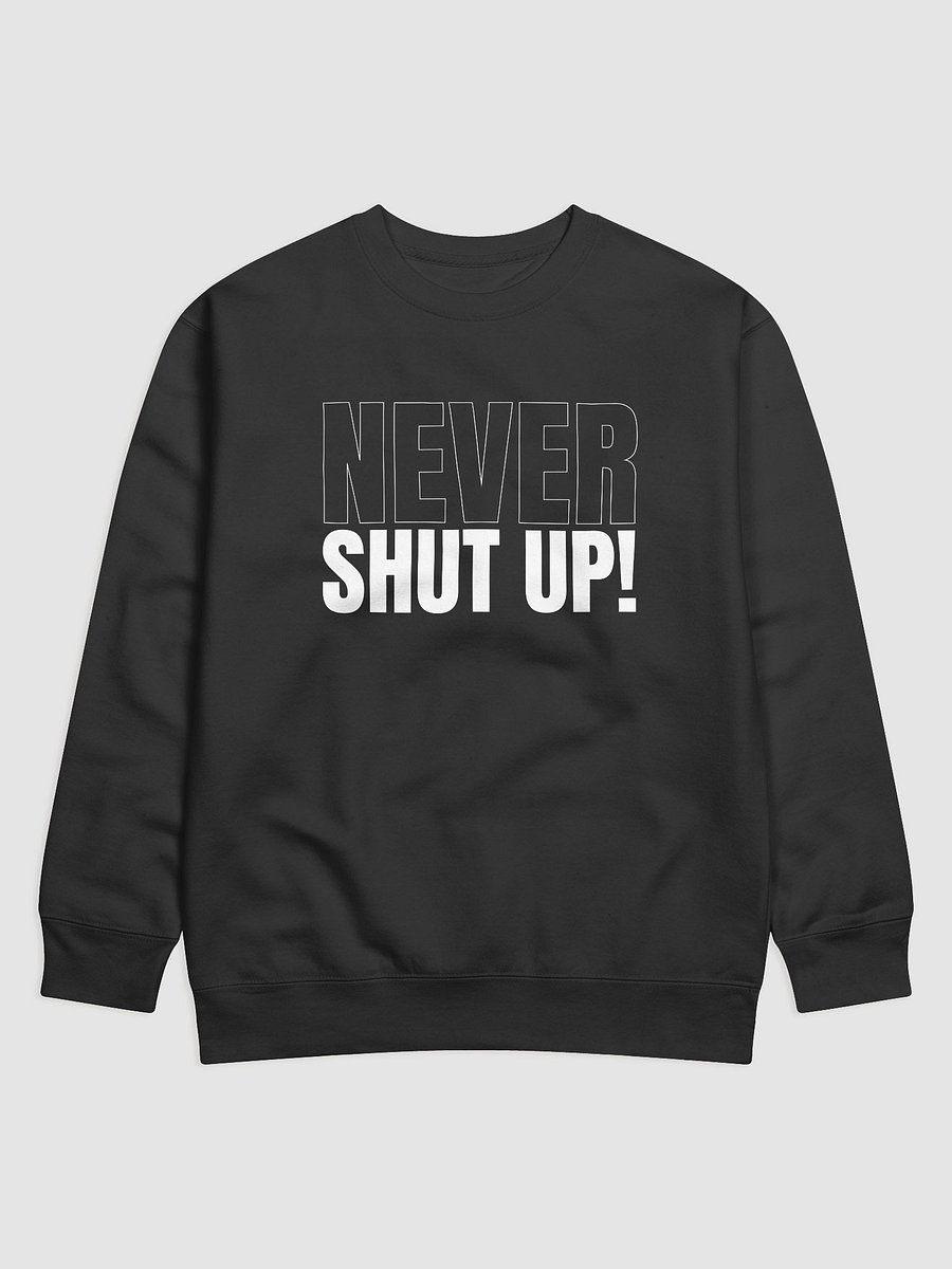 Never Shut Up - Sweatshirt Version 2 product image (4)