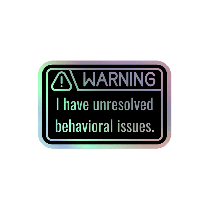 Holo Stickers: WARNING Unresolved Behavioral Issues product image (2)