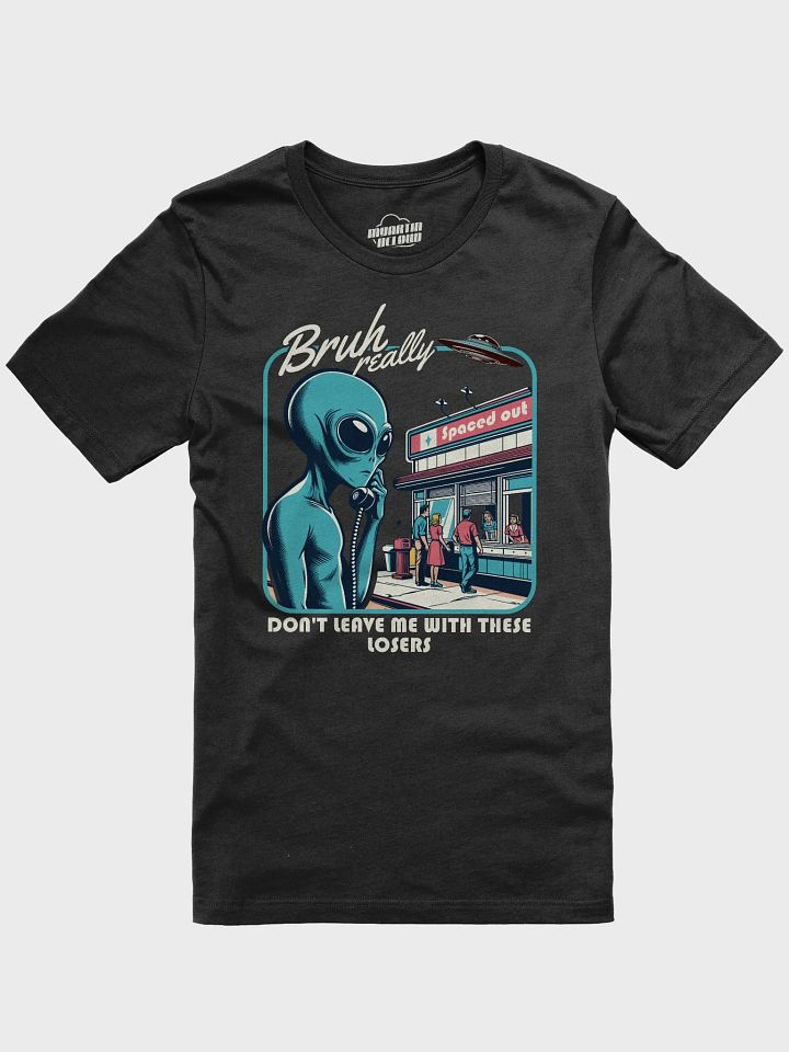 Bruh Really Don't Leave Me With These Losers - Alien Humor Retro Design product image (5)