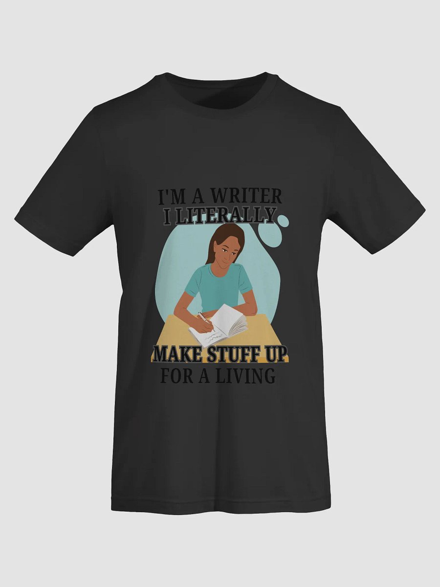 I'm a Writer: I Make Stuff Up Shirt product image (7)
