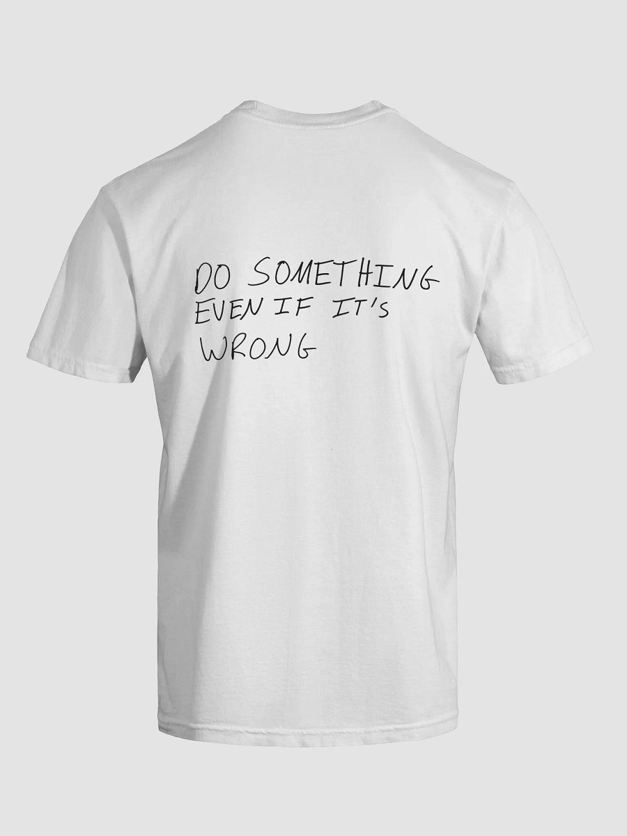 Do Something Even If It's Wrong- Printed Tee product image (6)
