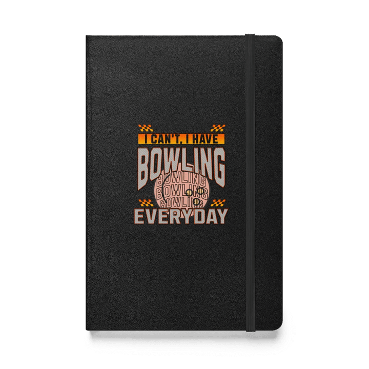 I Cant I Have Bowling Everyday Hardcover Notebook product image (1)