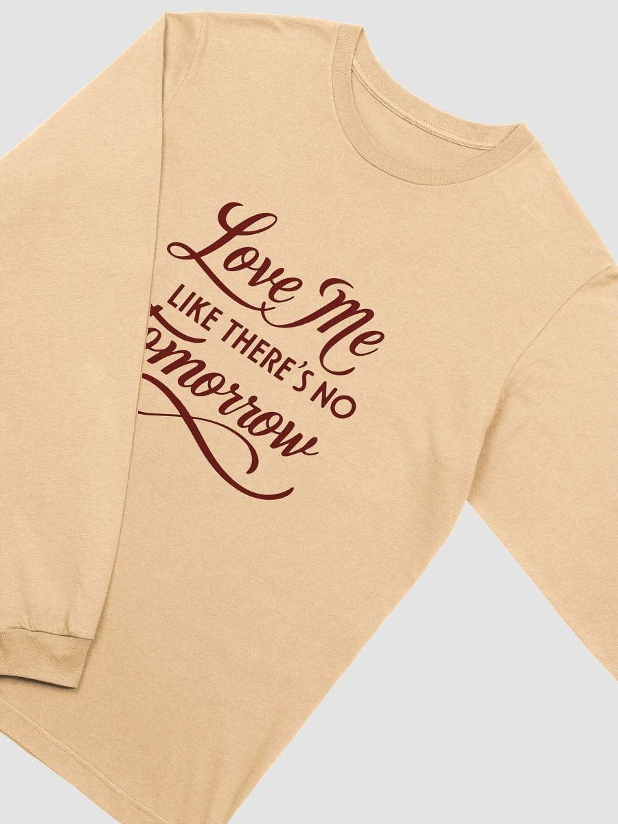 valentine love me like there's no tomorrow Long Sleeve Tee product image (23)