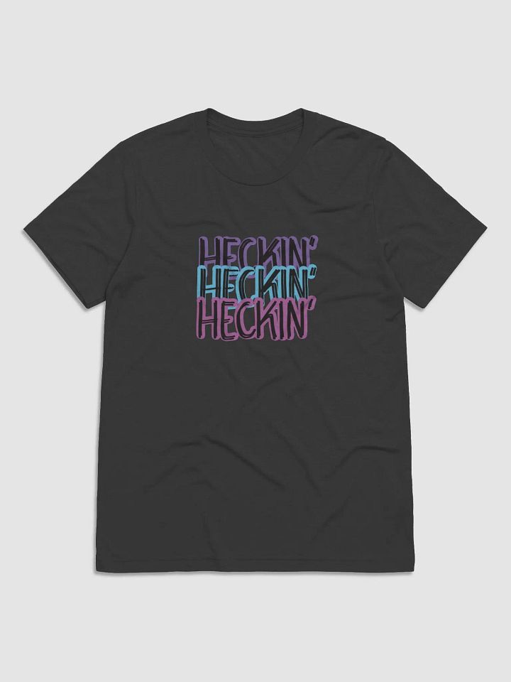 Heckin' T (Unisex) product image (4)