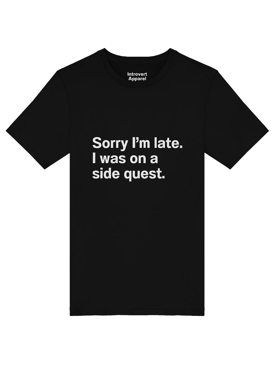 Sorry I'm late. I was on a side quest. Unisex T-Shirt product image (50)