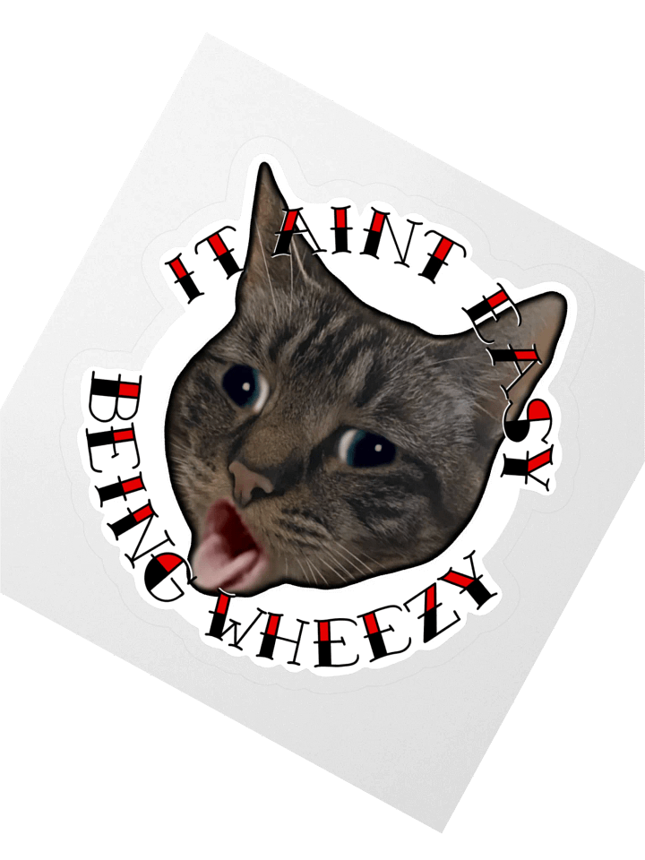 It Aint Easy Being Wheezy || 4x4 Sticker product image (2)