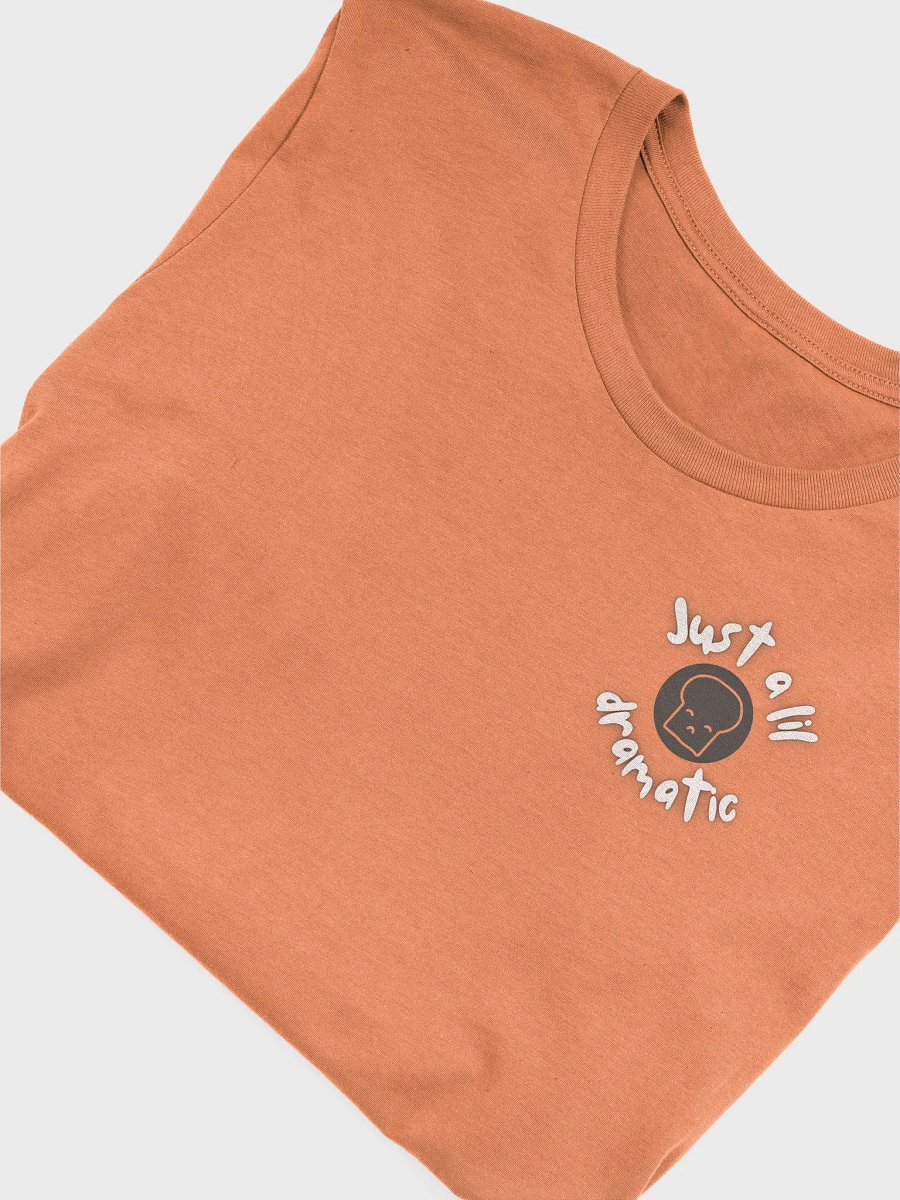Just a lil Dramatic T-Shirt product image (47)
