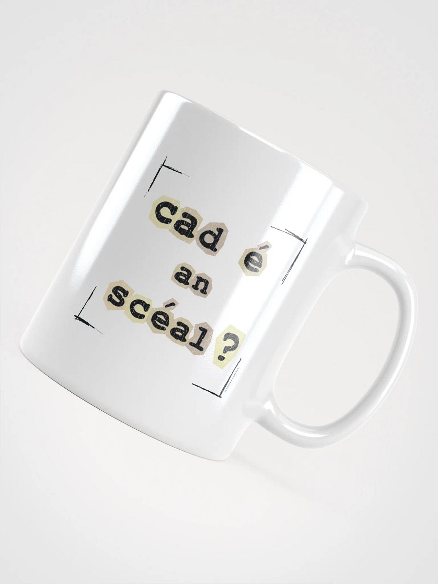 Cad é an scéal? Ceramic Mug product image (4)