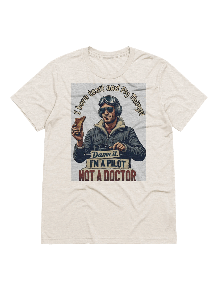 Pilot Tee Im a Pilot not a doctor product image (2)