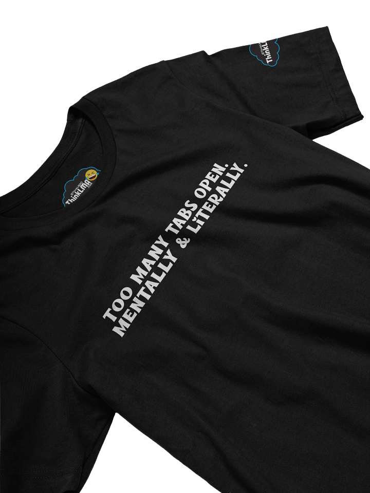 Too Many Tabs – White Text (Dark Shirt) product image (2)