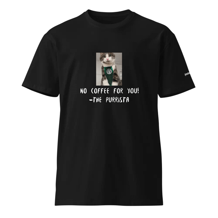 NO COFFEE FOR YOU! - TEE SHIRT product image (1)