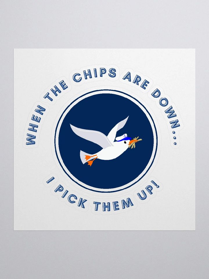 When the Chips are Down I Pick Them Up! Kiss Cut Stickers product image (2)
