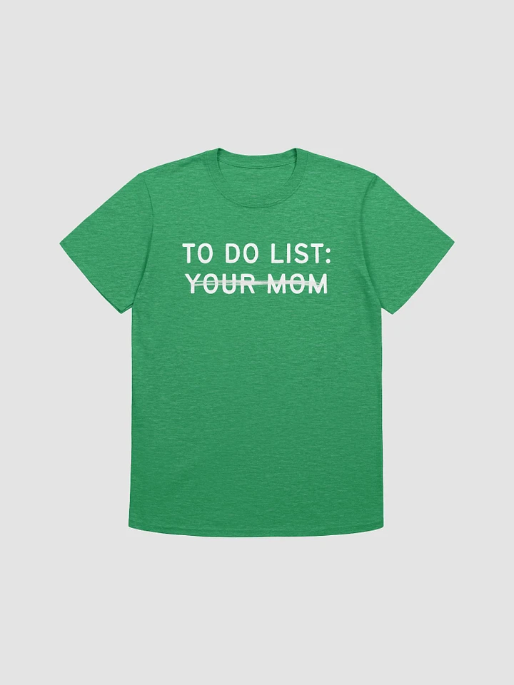 To Do List Your Mom Unisex T-Shirt V20 product image (4)