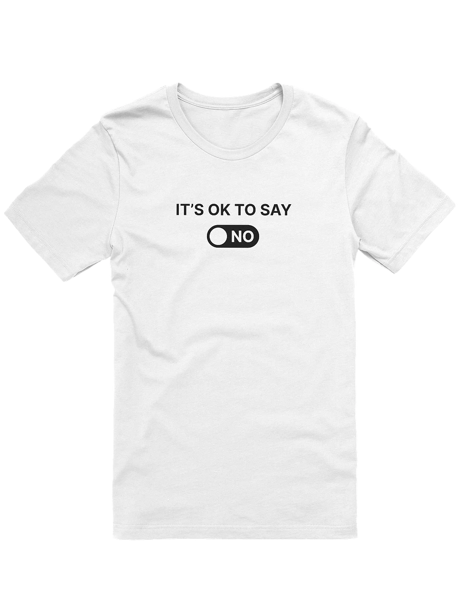 It’s OK To Say NO Tee product image (1)