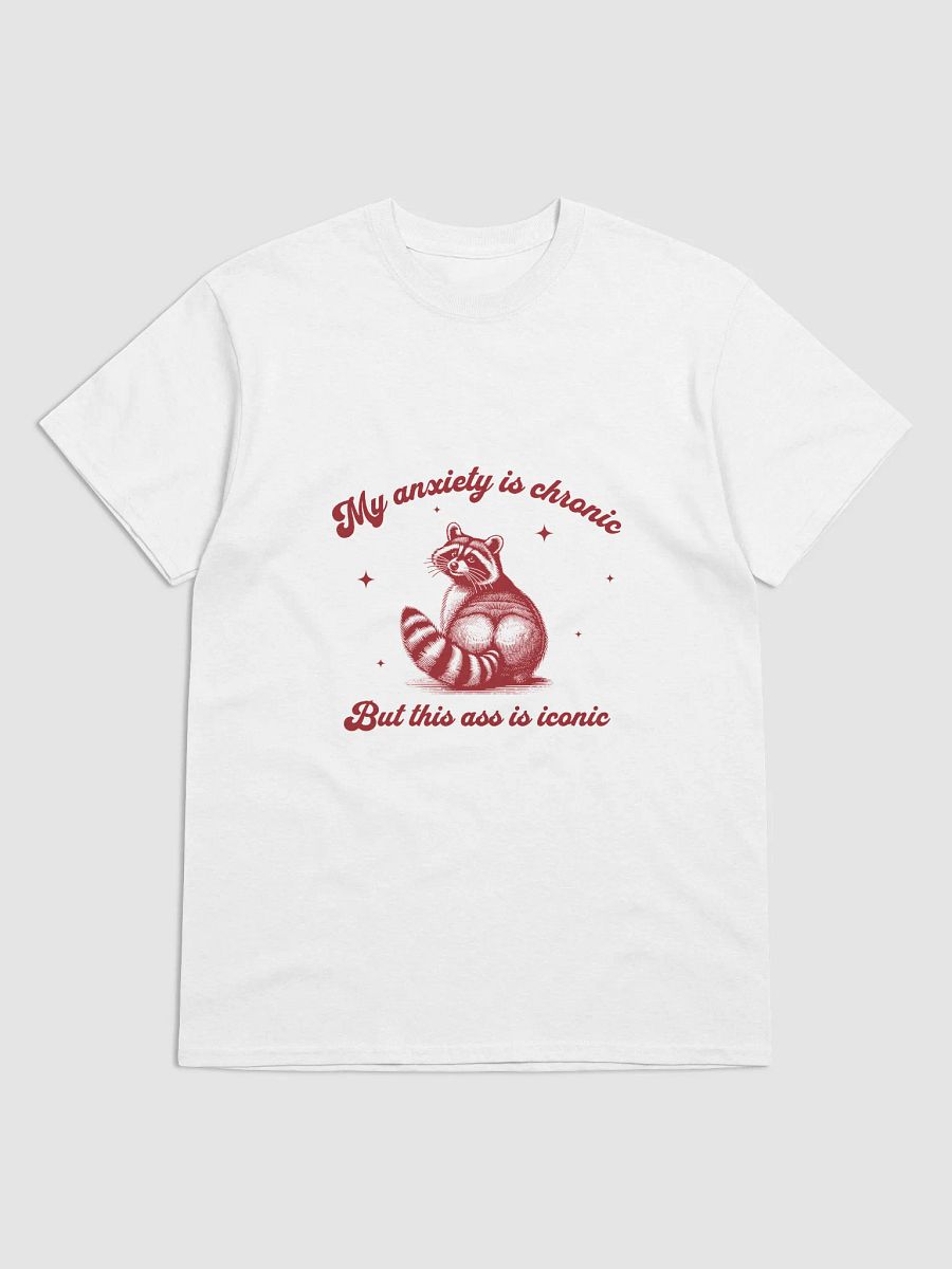 Funny Mental Health T-Shirt - "My Anxiety Is Chronic, But This Ass Is Iconic", Raccoon Meme Shirt product image (3)