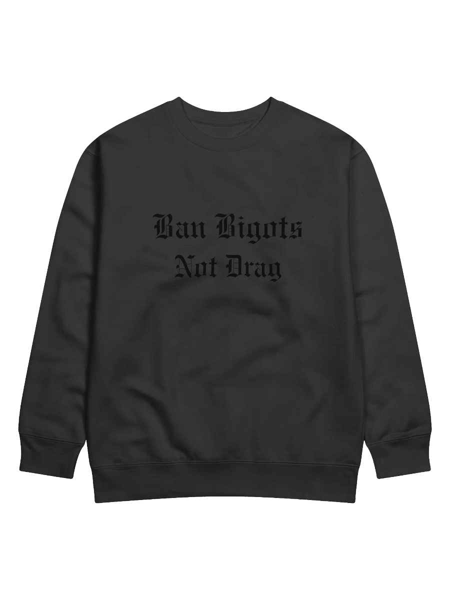 Ban Bigots Not Drag Old English Black On Black Crewneck Sweatshirt product image (1)