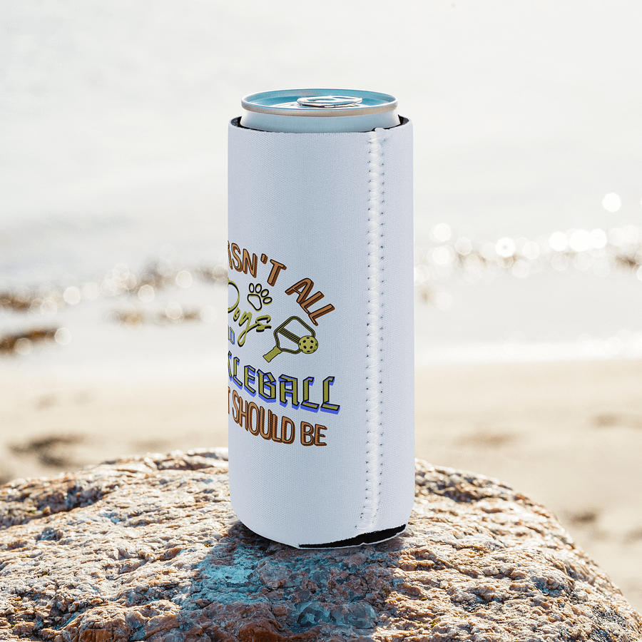 Life Isnt All Dogs And Pickleball Paddles Can Cooler product image (8)