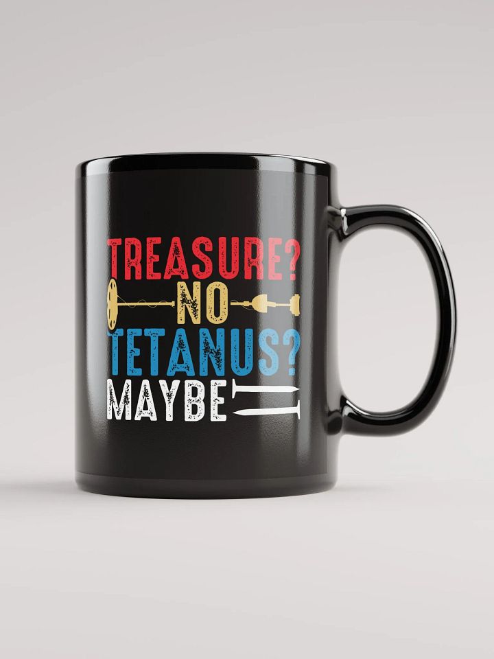 Treasure? No. Tetanus? Maybe. Mug product image (2)