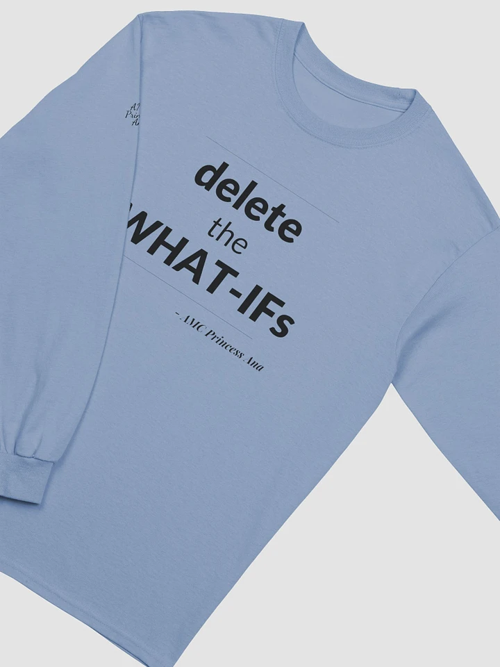 Delete the What-Ifs LONG SLEEVE - Black text product image (1)