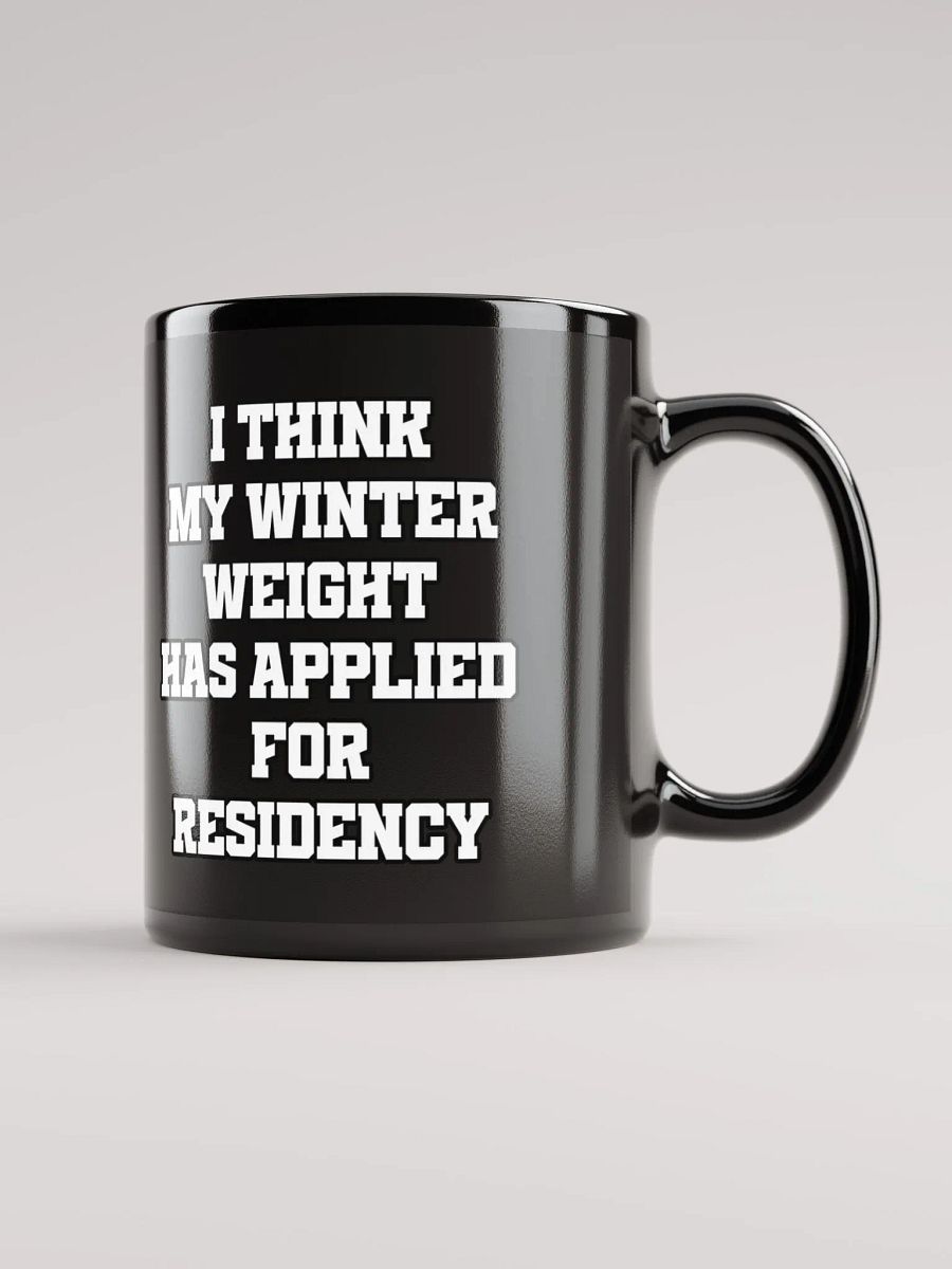 I Think My Winter Weight Has Applied For Residency Black Mug product image (3)