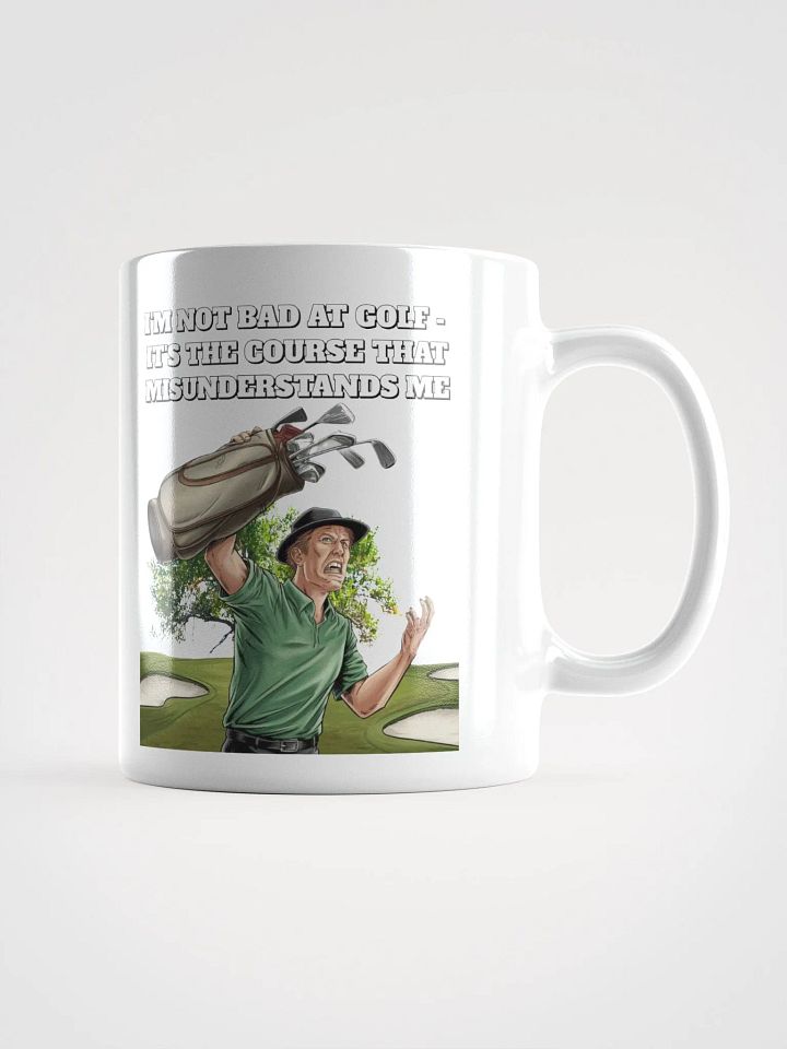 I'm Not Bad At Golf - It's The Course That Misunderstands Me White Mug product image (1)