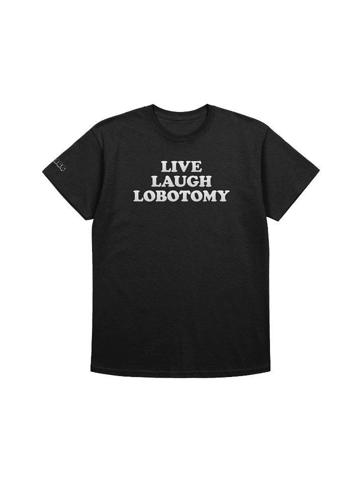 Live, Laugh, Lobotomy T-shirt product image (3)