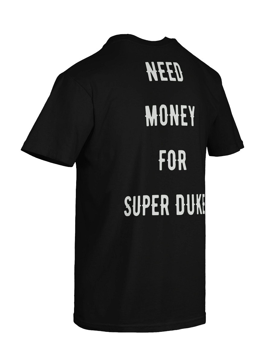 need money for super duke r | tee product image (5)