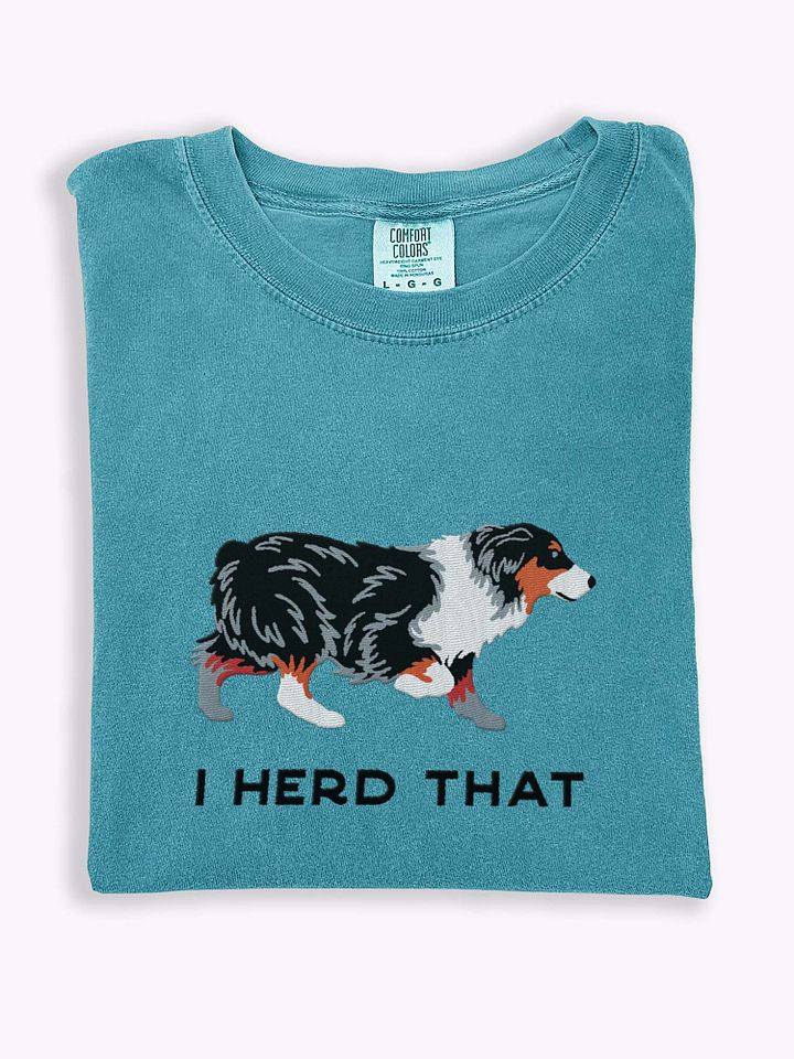 I Herd That T-Shirt(Embroidered) of an Australian Shepherd(Tricolor) product image (1)