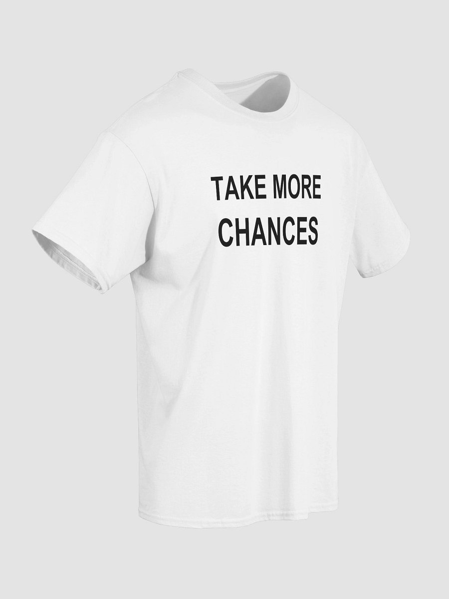 TAKE MORE CHANCES T-Shirt product image (4)