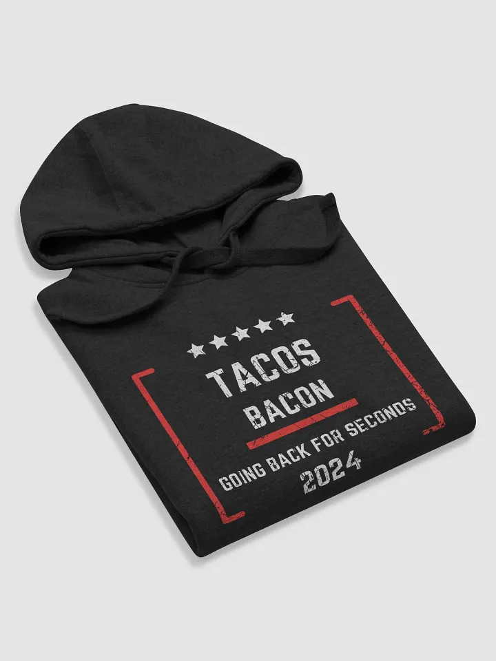 Tacos bacon, going back for seconds, 2024, presidential campaign, funny pun, cute joke, unisex Hoodie product image (1)