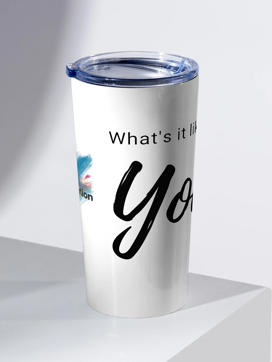 What's it like to be YOU tumbler product image (2)