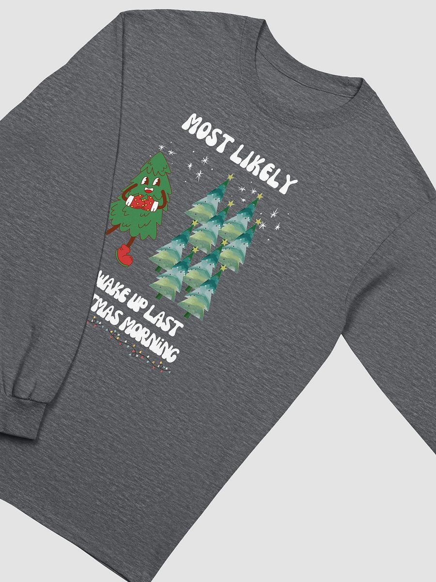Cheerful Most Likely to Wake Up Last Christmas Morning Long Sleeve Tee product image (21)