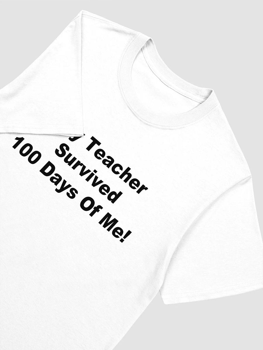 My Teacher Survived 100 Days Of Me! T-Shirt product image (3)