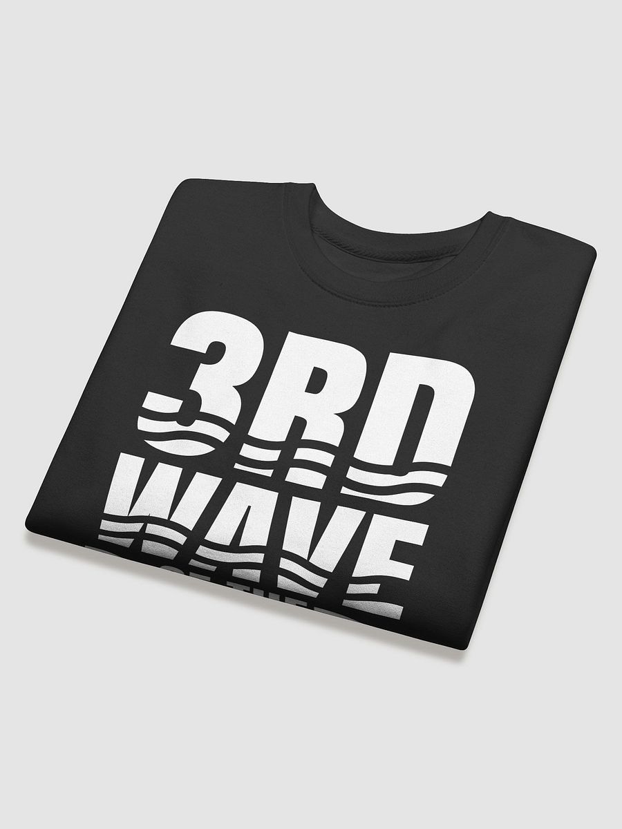 3rd Wave Of The 3rd Wave Sweatshirt (Design #1) product image (32)