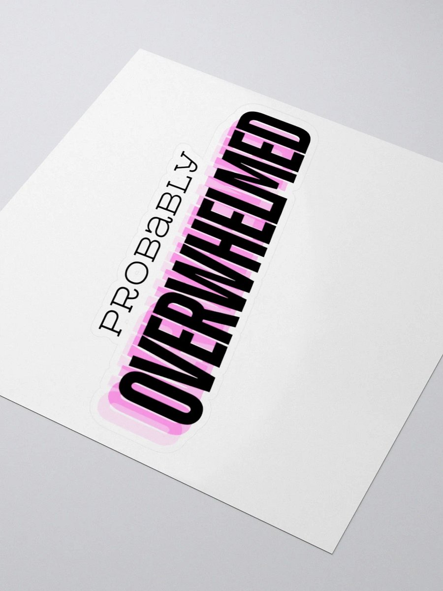 Probably Overwhelmed Sticker product image (3)