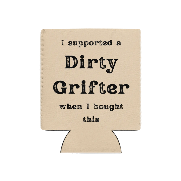 Dirty Grifter Koozie product image (3)