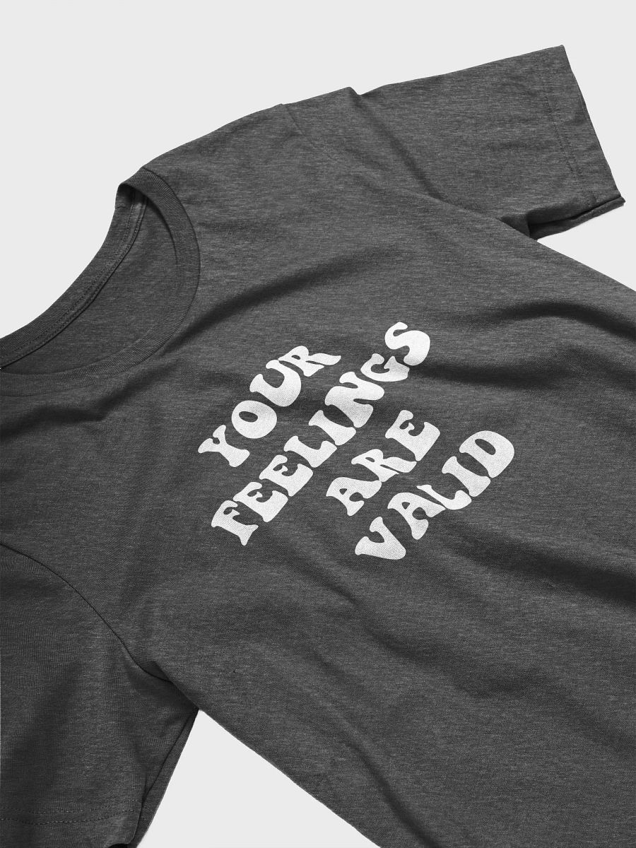 Your Feelings Are Valid - Unisex T-shirt Bella Canvas 3001 product image (12)