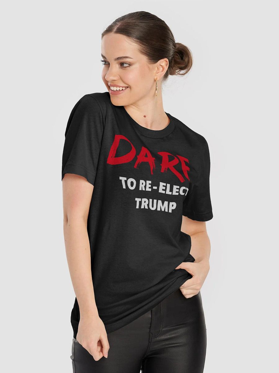 Dare to Re-Elect Trump - Tee product image (8)